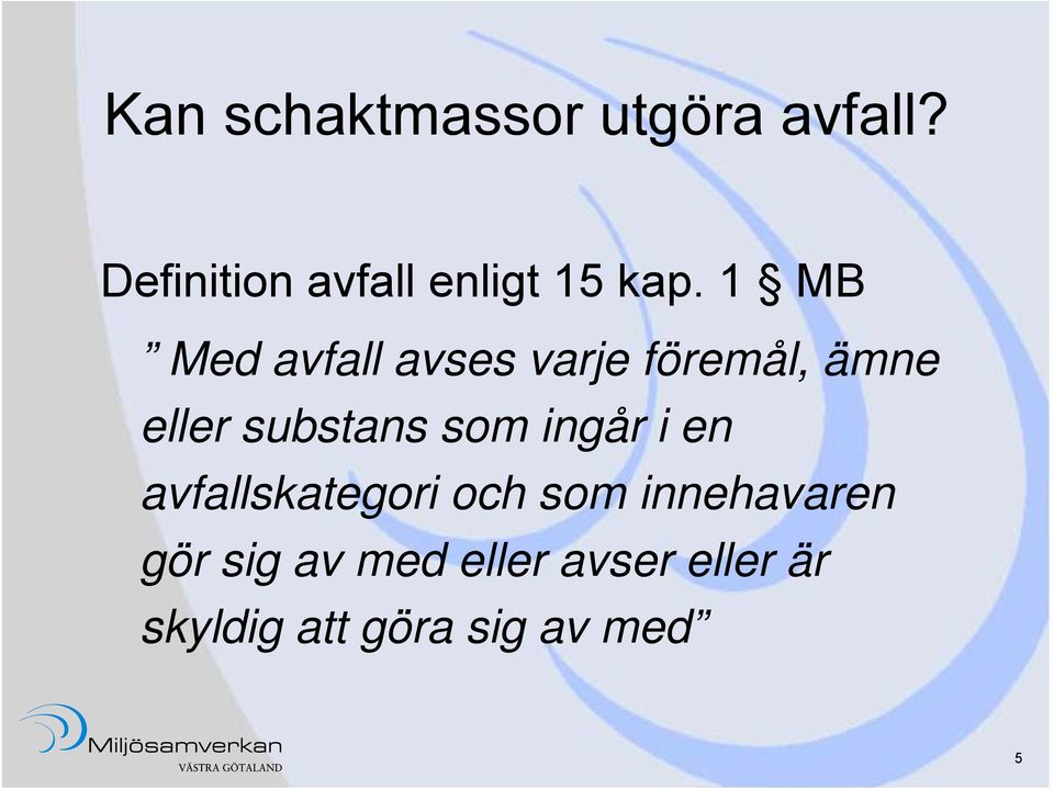 1 MB Med avfall avses varje föremål, ämne eller substans