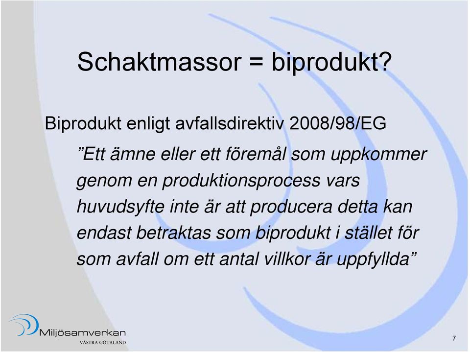 föremål som uppkommer genom en produktionsprocess vars huvudsyfte