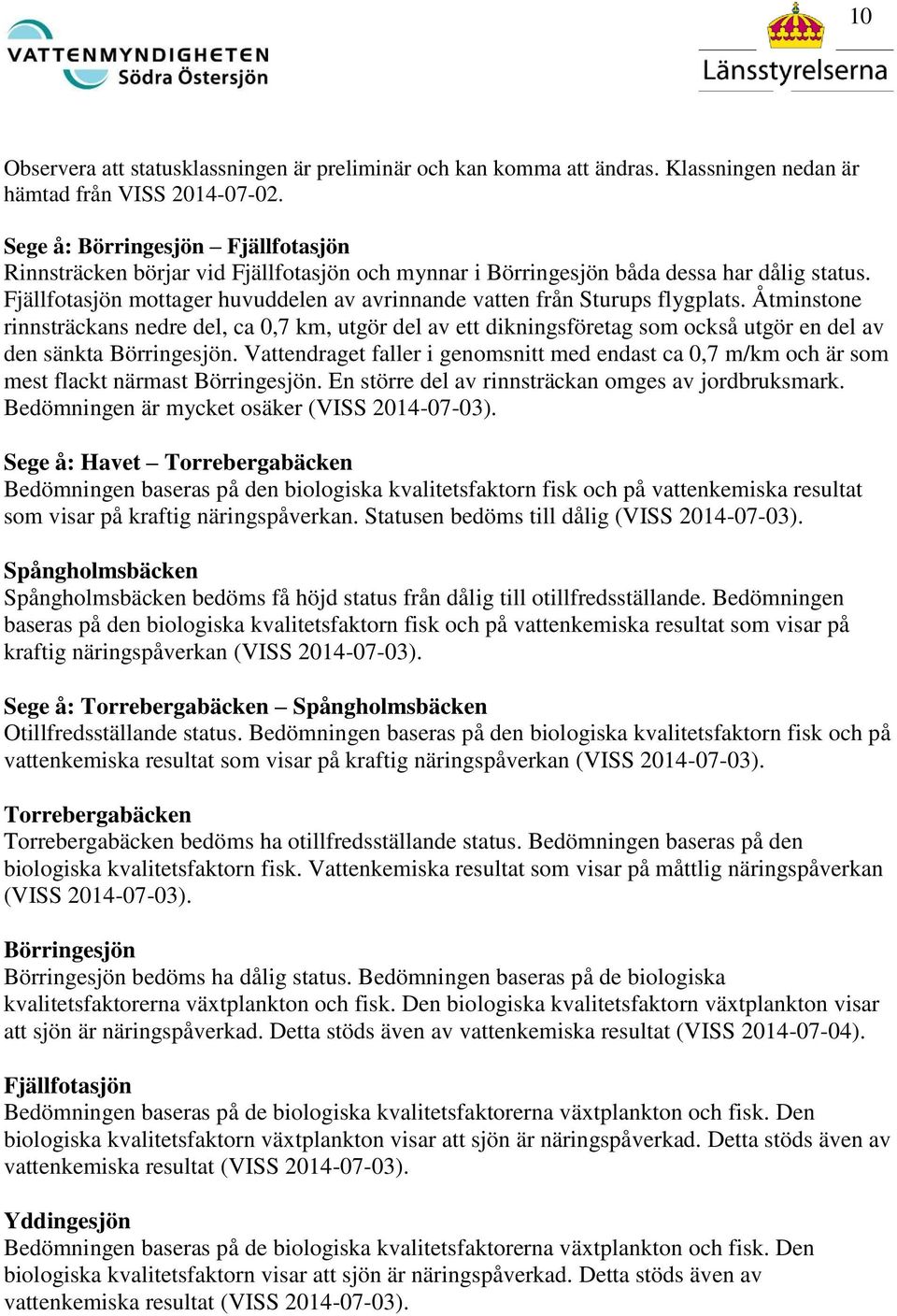 Fjällfotasjön mottager huvuddelen av avrinnande vatten från Sturups flygplats.