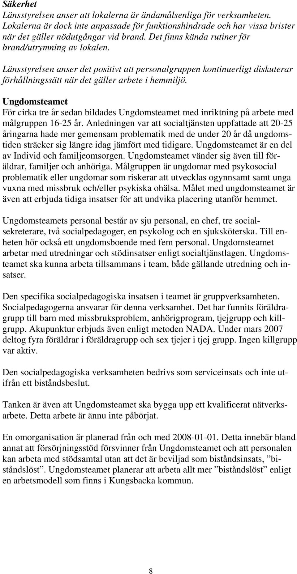 Ungdomsteamet För cirka tre år sedan bildades Ungdomsteamet med inriktning på arbete med målgruppen 16-25 år.