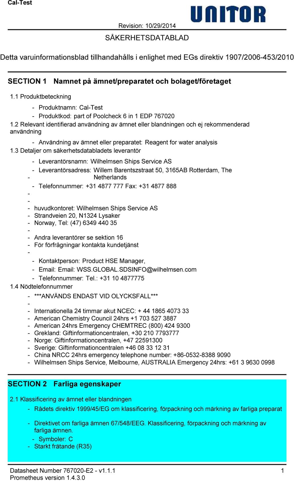 2 Relevant identifierad användning av ämnet eller blandningen och ej rekommenderad användning Användning av ämnet eller preparatet: Reagent for water analysis 1.