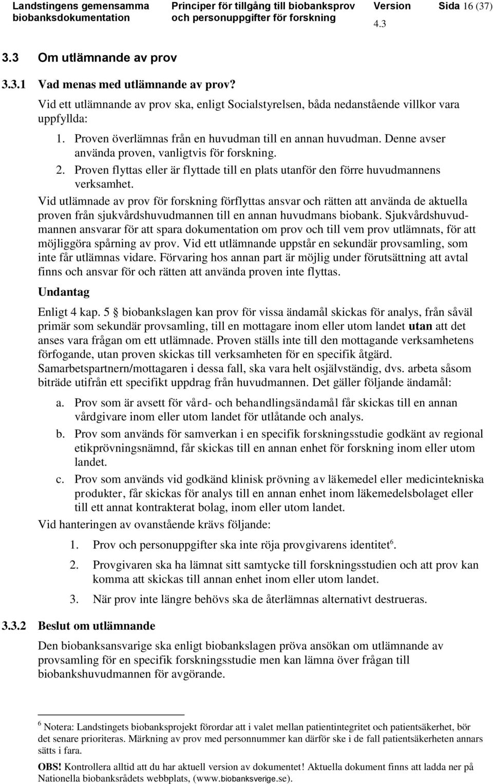 Proven flyttas eller är flyttade till en plats utanför den förre huvudmannens verksamhet.