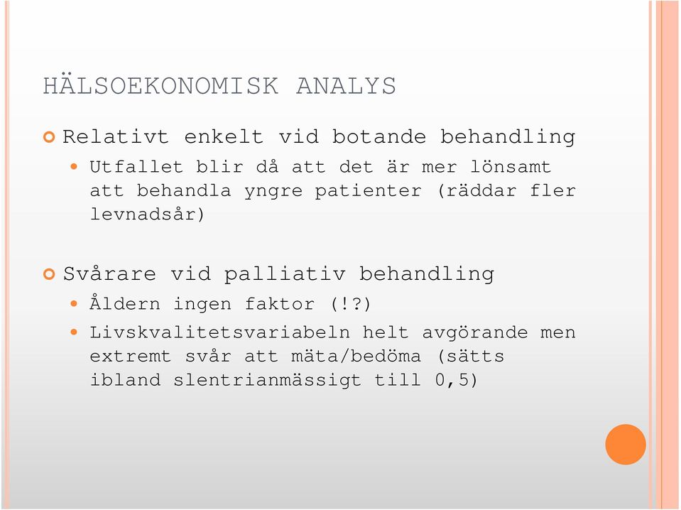 Svårare vid palliativ behandling Åldern ingen faktor (!