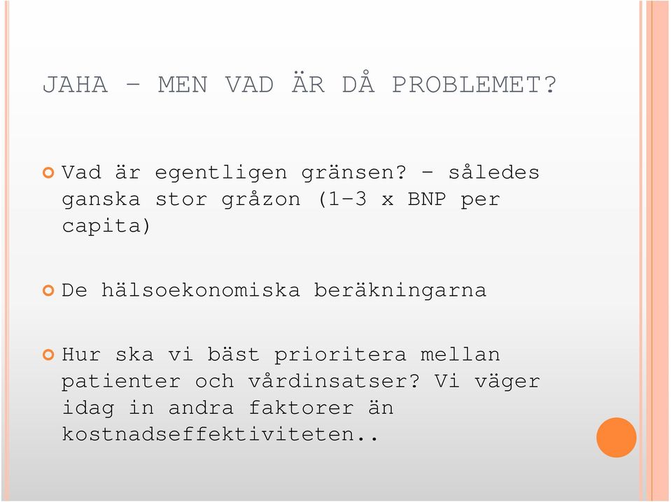 hälsoekonomiska beräkningarna Hur ska vi bäst prioritera mellan