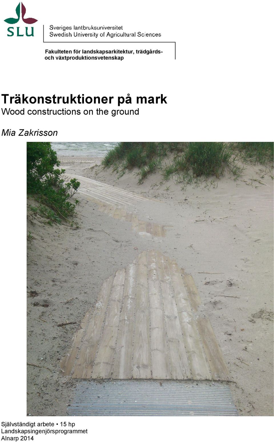 Wood constructions on the ground Mia Zakrisson