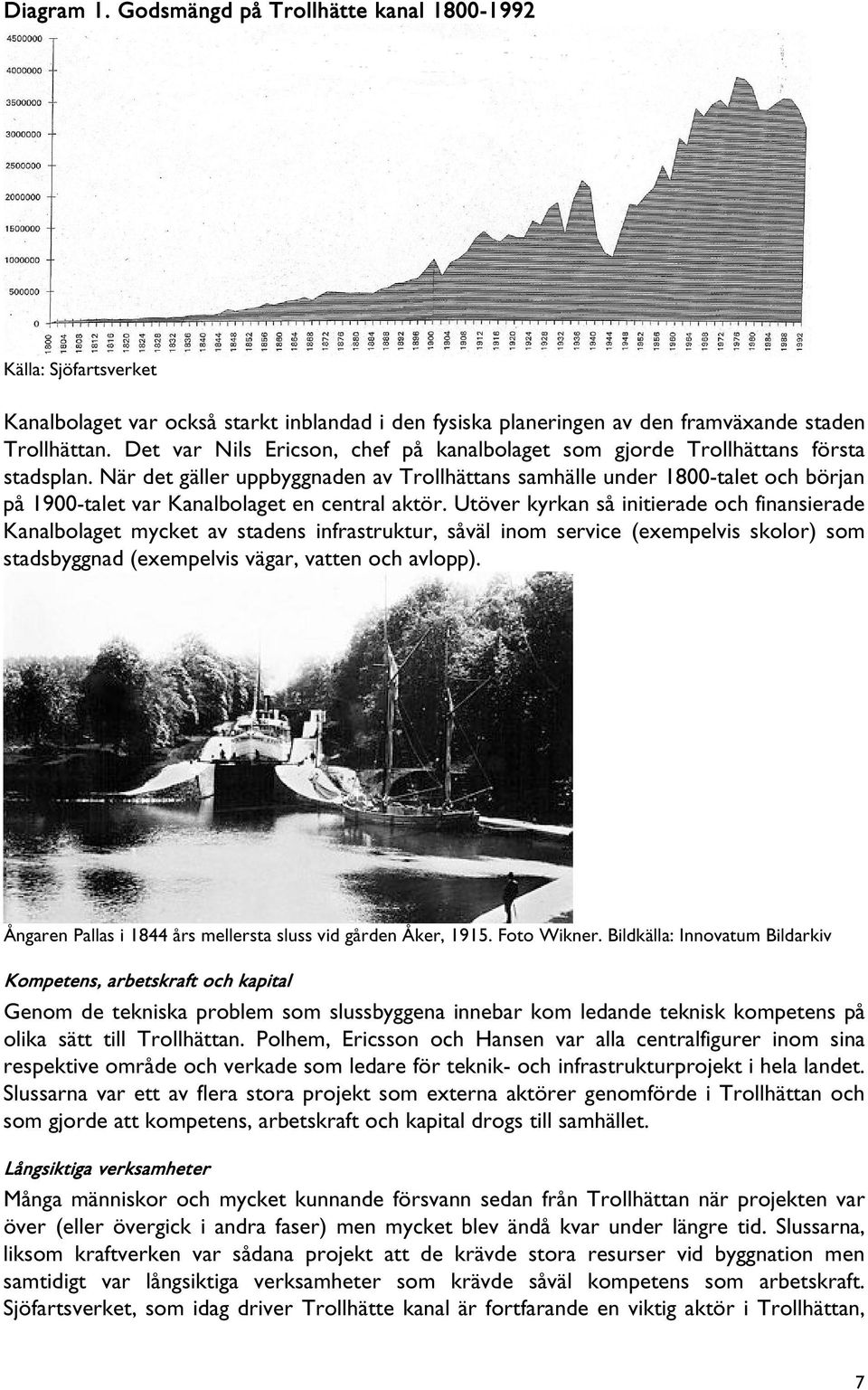När det gäller uppbyggnaden av Trollhättans samhälle under 1800-talet och början på 1900-talet var Kanalbolaget en central aktör.