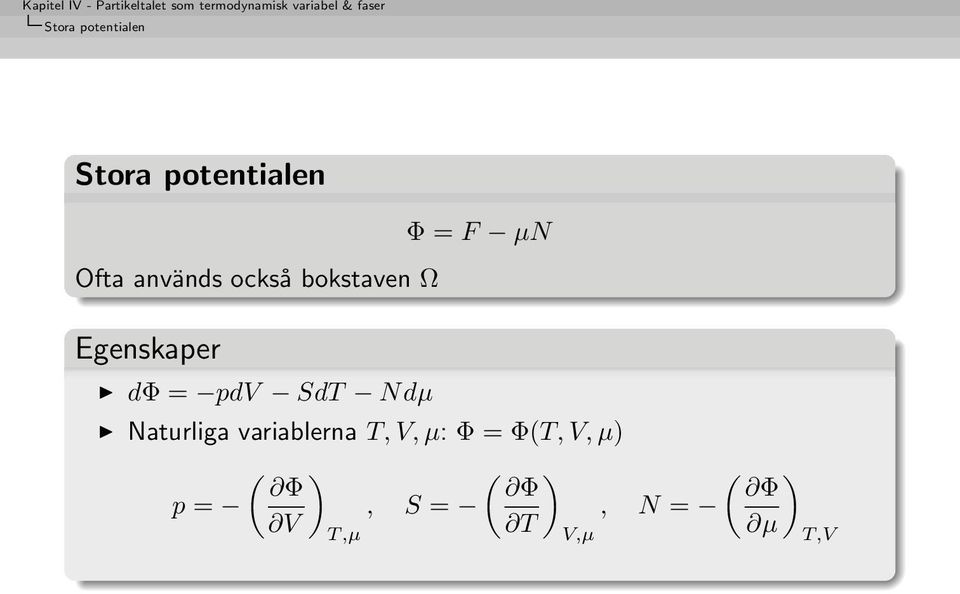 F µn Naturliga variablerna T, V, µ: Φ = Φ(T, V,