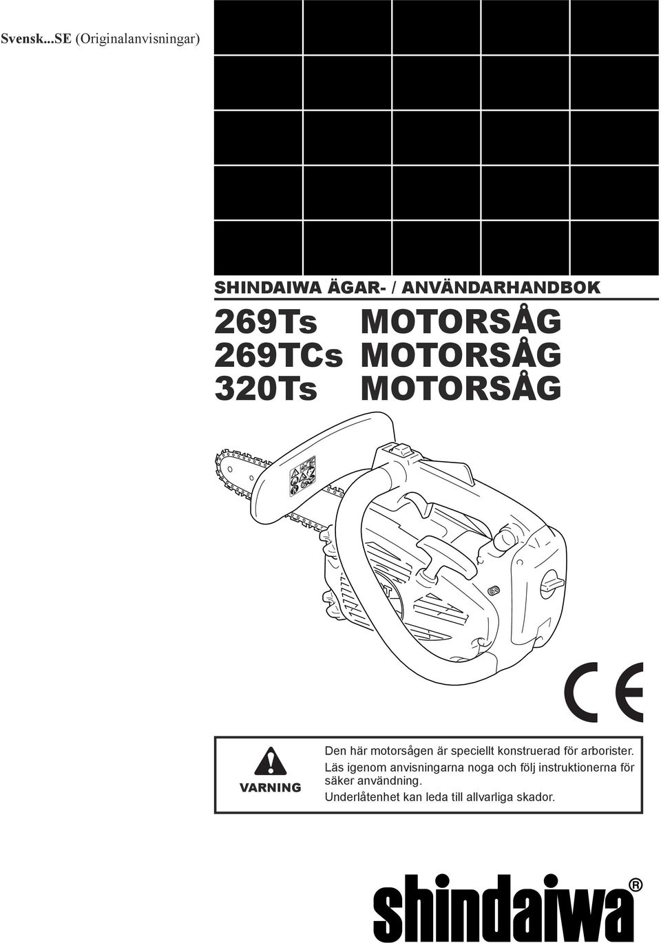 269TCs MOTORSÅG 320Ts MOTORSÅG VARNING Den här motorsågen är speciellt