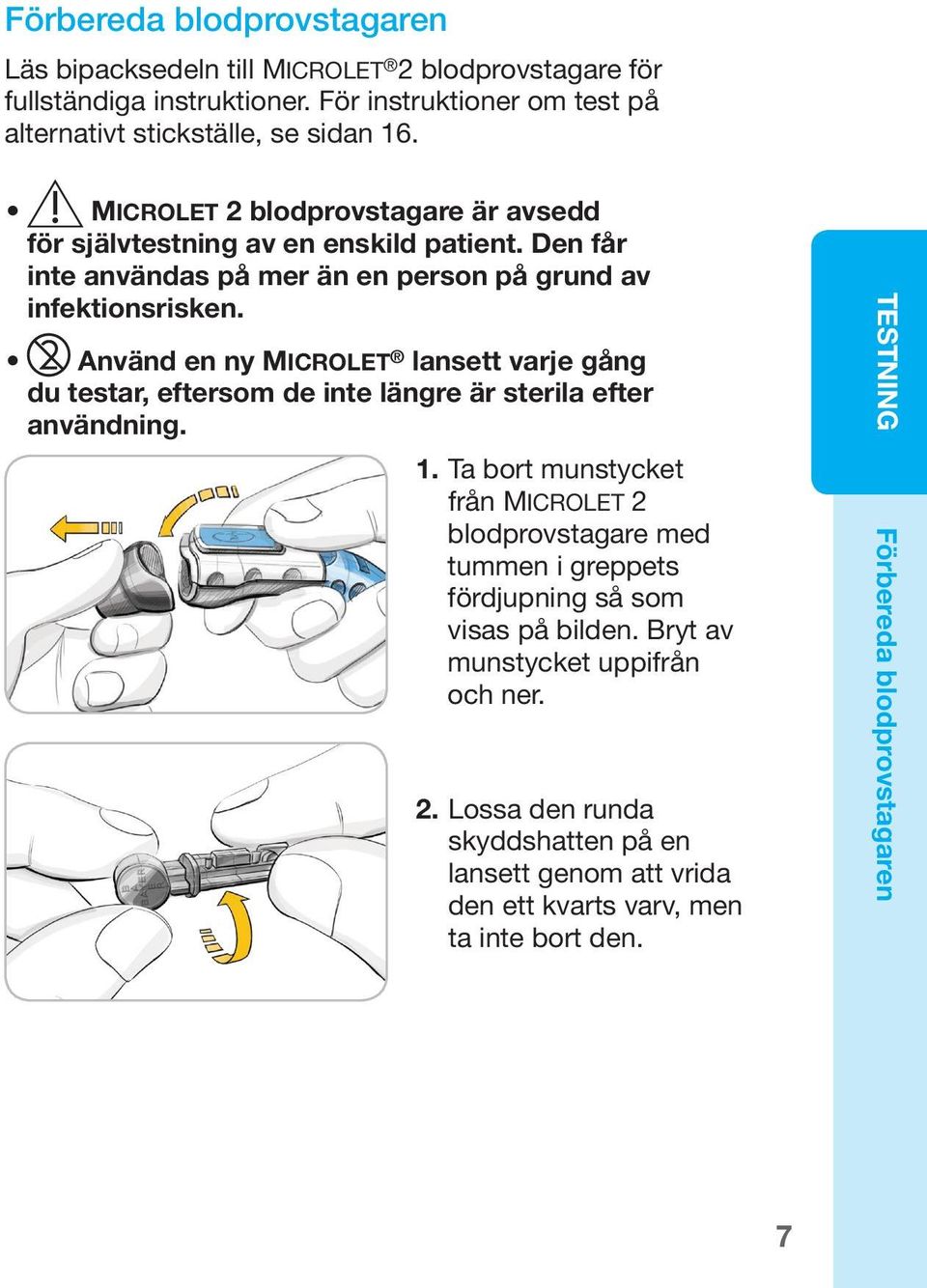 Använd en ny Microlet lansett varje gång du testar, eftersom de inte längre är sterila efter användning. 1.