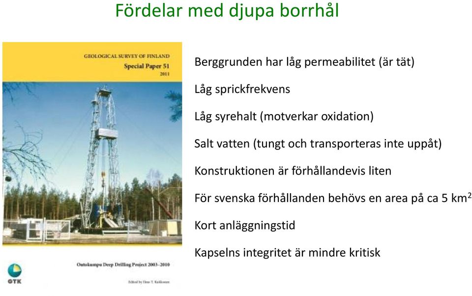 transporteras inte uppåt) Konstruktionen är förhållandevis liten För svenska