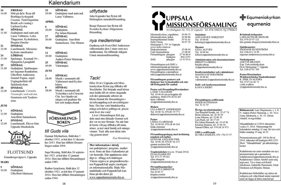 30:-. Ljungdahl. Ljungdahl. Sjukhuspastor Sjukhuspastor Ingemar Ingemar Rundström. Rundström. Ulla-Brtt Ulla-Brtt Andersson. Andersson. Gunnel Gunnel Fagus, Fagus, orgel.