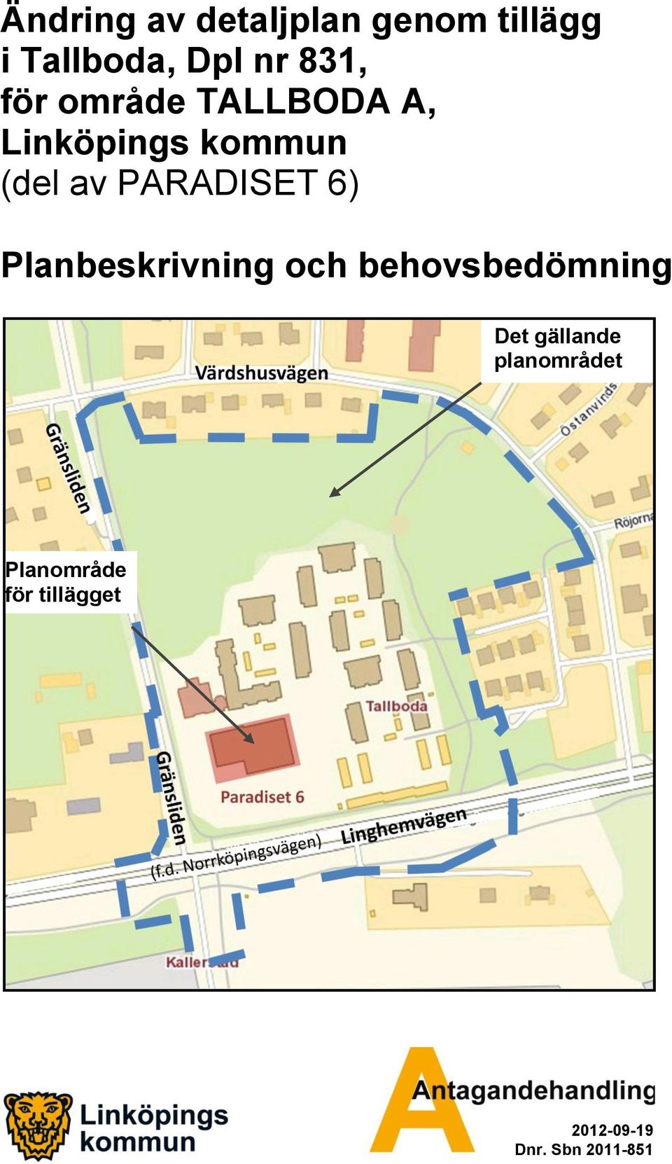 PARADISET 6) Planbeskrivning och behovsbedömning Det