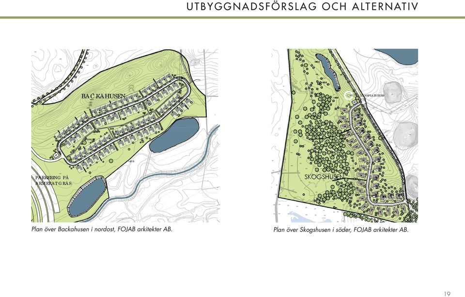 SKOGSHUSEN v Plan över Backahusen i nordost, FOJAB