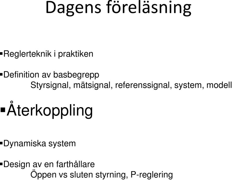 referenssignal, system, modell Återkoppling Dynamiska