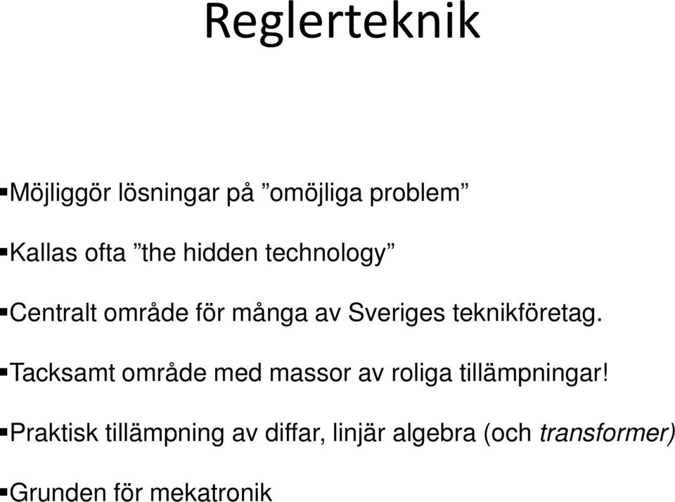 Tacksamt område med massor av roliga tillämpningar!