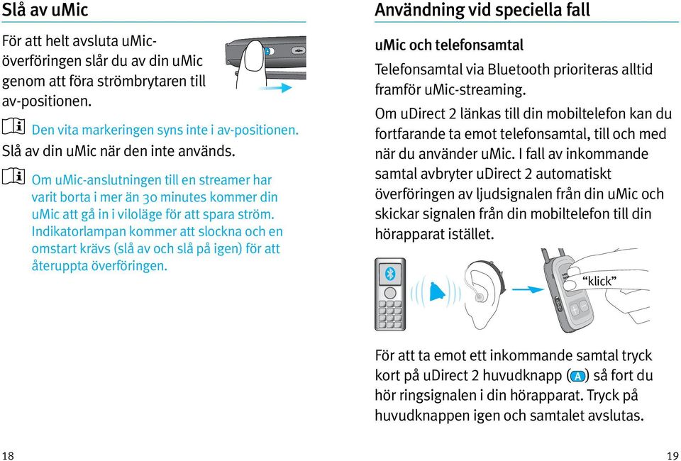 Indikatorlampan kommer att slockna och en omstart krävs (slå av och slå på igen) för att återuppta överföringen.