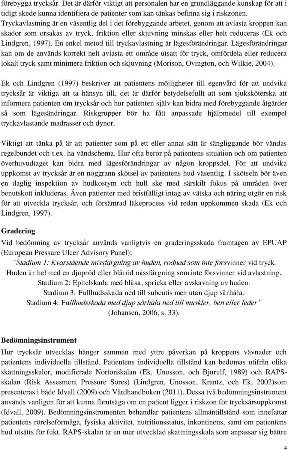 1997). En enkel metod till tryckavlastning är lägesförändringar.