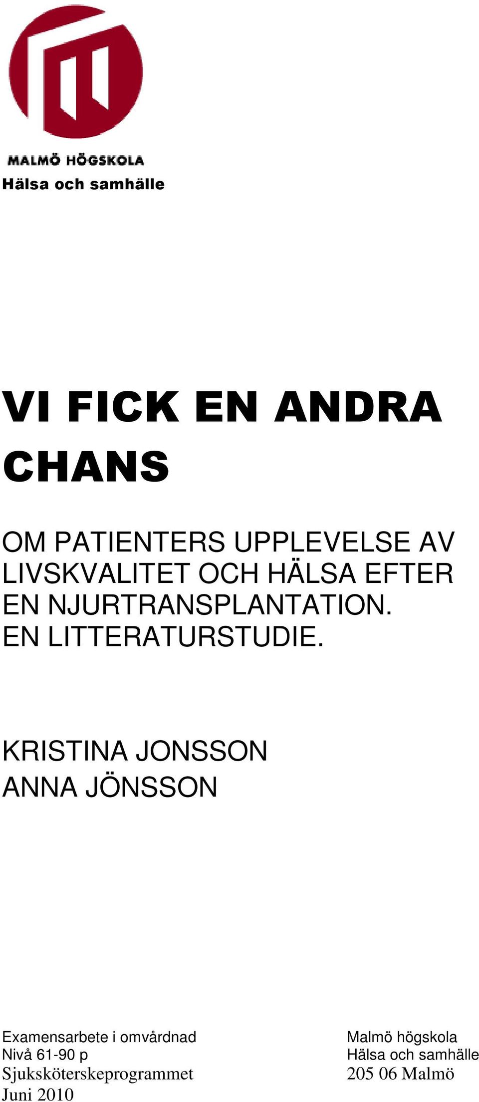 KRISTINA JONSSON ANNA JÖNSSON Examensarbete i omvårdnad Nivå 61-90 p