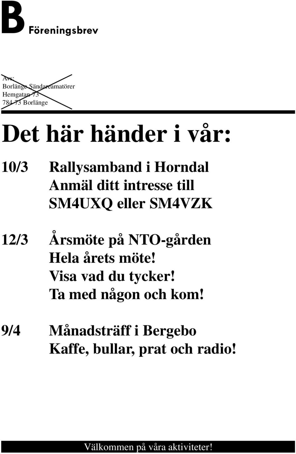 SM4VZK 12/3 Årsmöte på NTO-gården Hela årets möte! Visa vad du tycker!