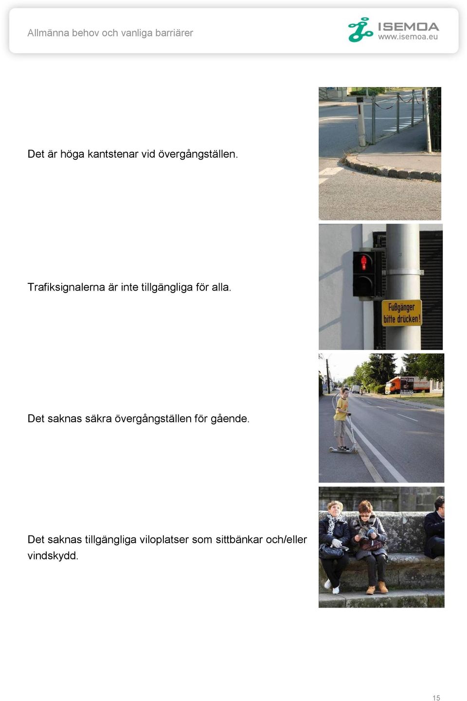 Trafiksignalerna är inte tillgängliga för alla.