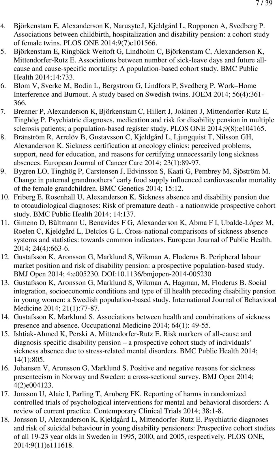 Associations between number of sick-leave days and future allcause and cause-specific mortality: A population-based cohort study. BMC Public Health 2014;14:733. 6.