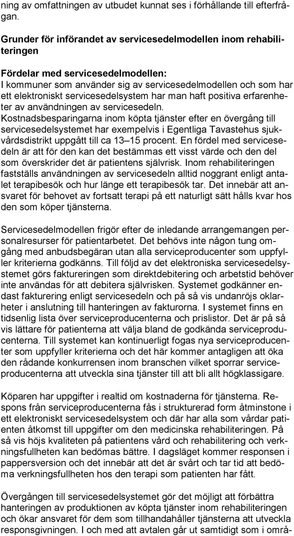 servicesedelsystem har man haft positiva er fa ren heter av användningen av servicesedeln.