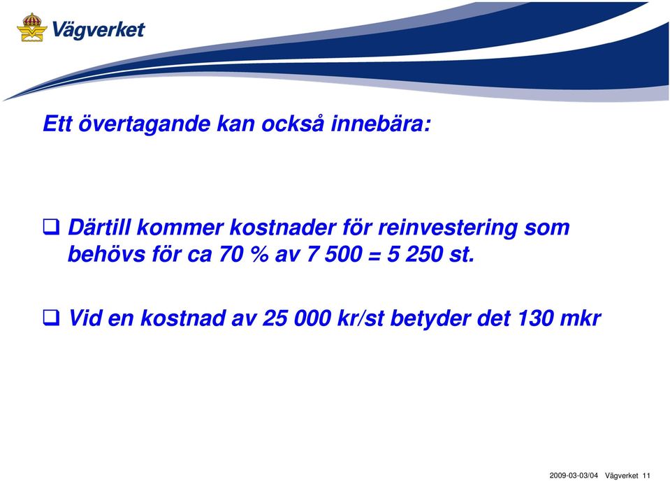 behövs för ca 70 % av 7 500 = 5 250 st.