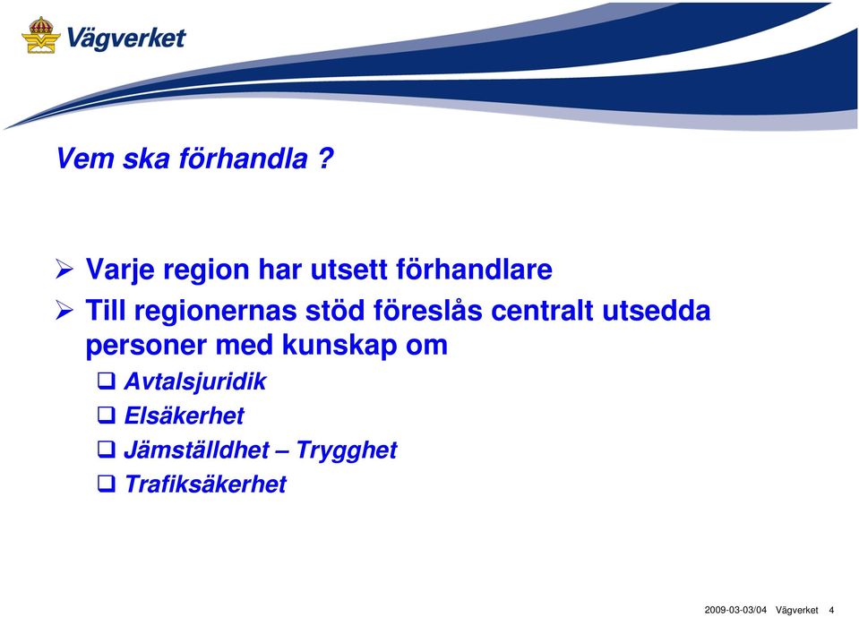 regionernas stöd föreslås centralt utsedda