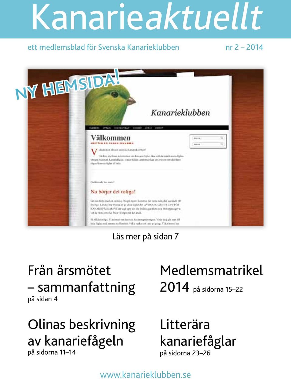 Läs mer på sidan 7 Från årsmötet sammanfattning på sidan 4 Olinas
