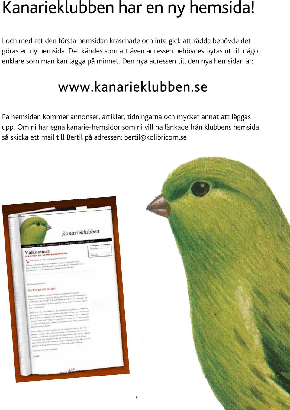Det kändes som att även adressen behövdes bytas ut till något enklare som man kan lägga på minnet.
