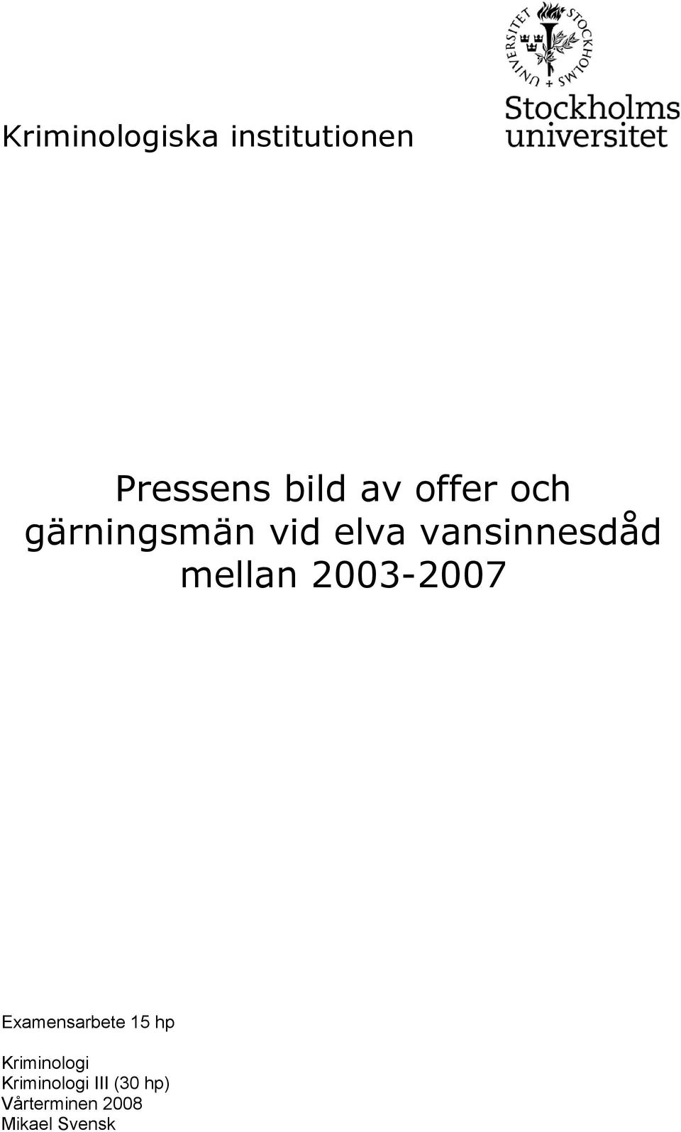 mellan 2003-2007 Examensarbete 15 hp Kriminologi