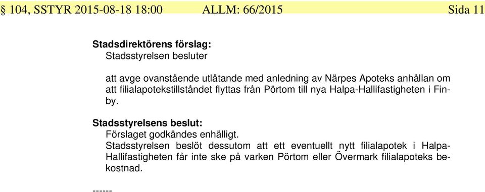 Halpa-Hallifastigheten i Finby. Stadsstyrelsens beslut: Förslaget godkändes enhälligt.