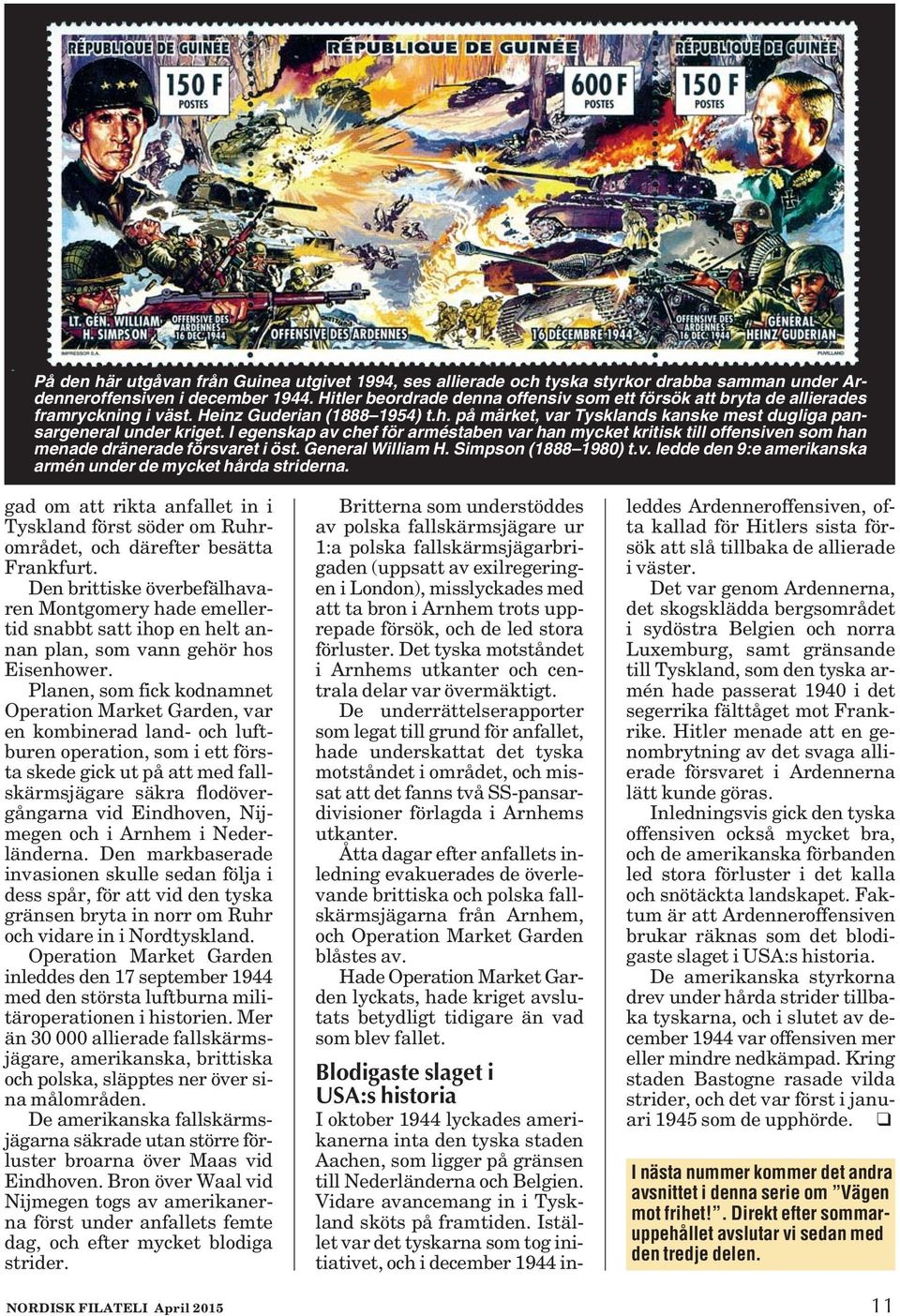 I egenskap av chef för arméstaben var han mycket kritisk till offensiven som han menade dränerade försvaret i öst. General William H. Simpson (1888 1980) t.v. ledde den 9:e amerikanska armén under de mycket hårda striderna.