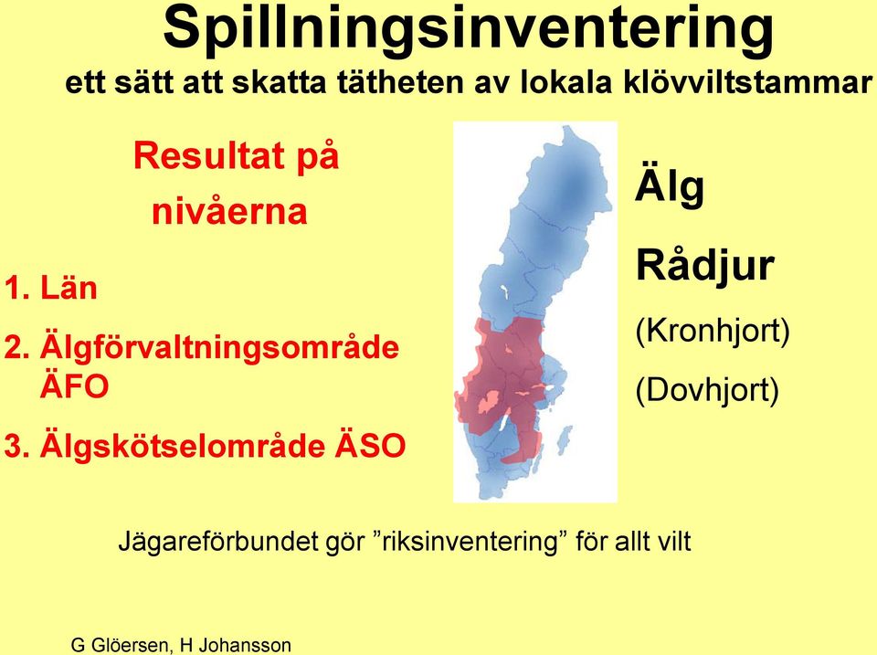 Älgförvaltningsområde ÄFO Älg Rådjur (Kronhjort) (Dovhjort)