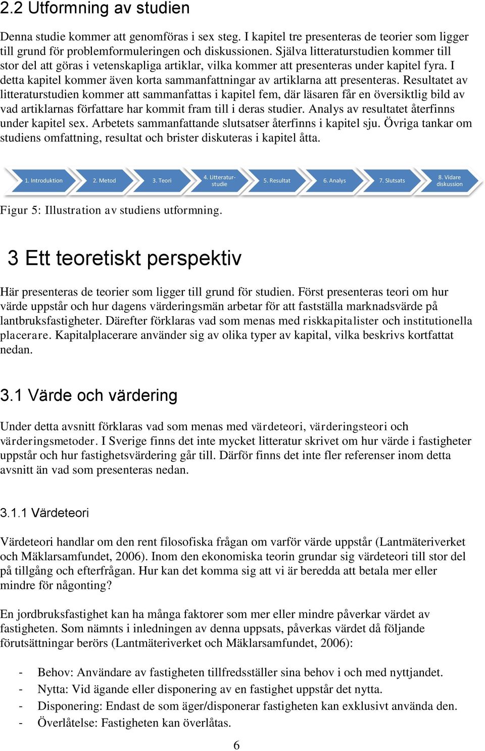 I detta kapitel kommer även korta sammanfattningar av artiklarna att presenteras.