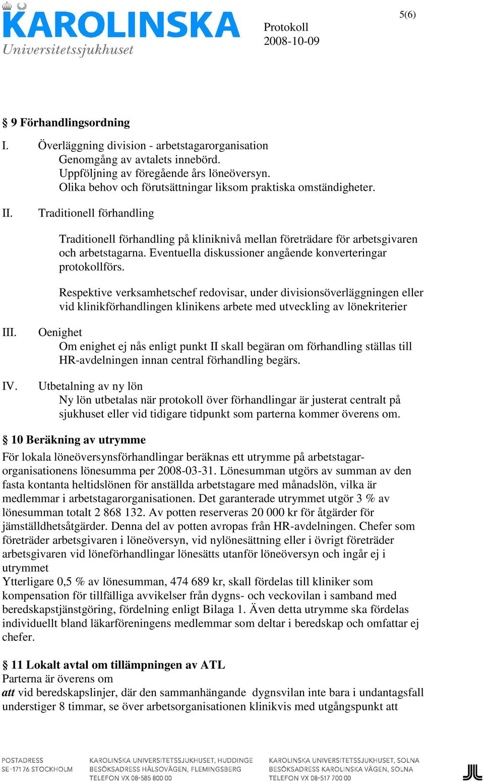 Eventuella diskussioner angående konverteringar protokollförs.