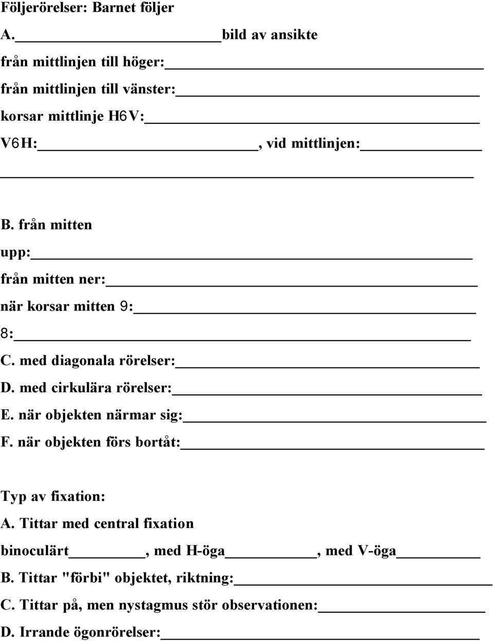 från mitten upp: från mitten ner: när korsar mitten 9: 8: C. med diagonala rörelser: D. med cirkulära rörelser: E.