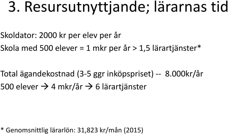 ägandekostnad (3-5 ggr inköpspriset) -- 8.