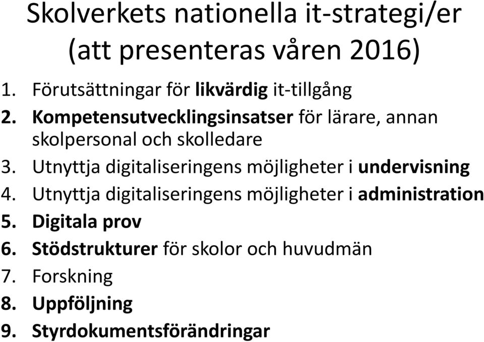 Kompetensutvecklingsinsatser för lärare, annan skolpersonal och skolledare 3.