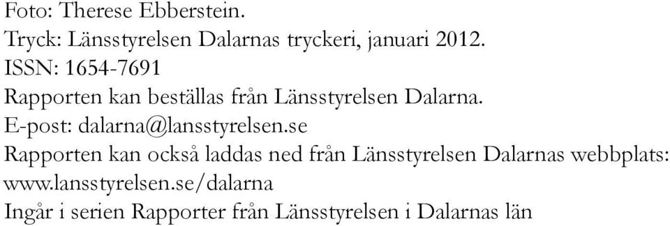 E-post: dalarna@lansstyrelsen.