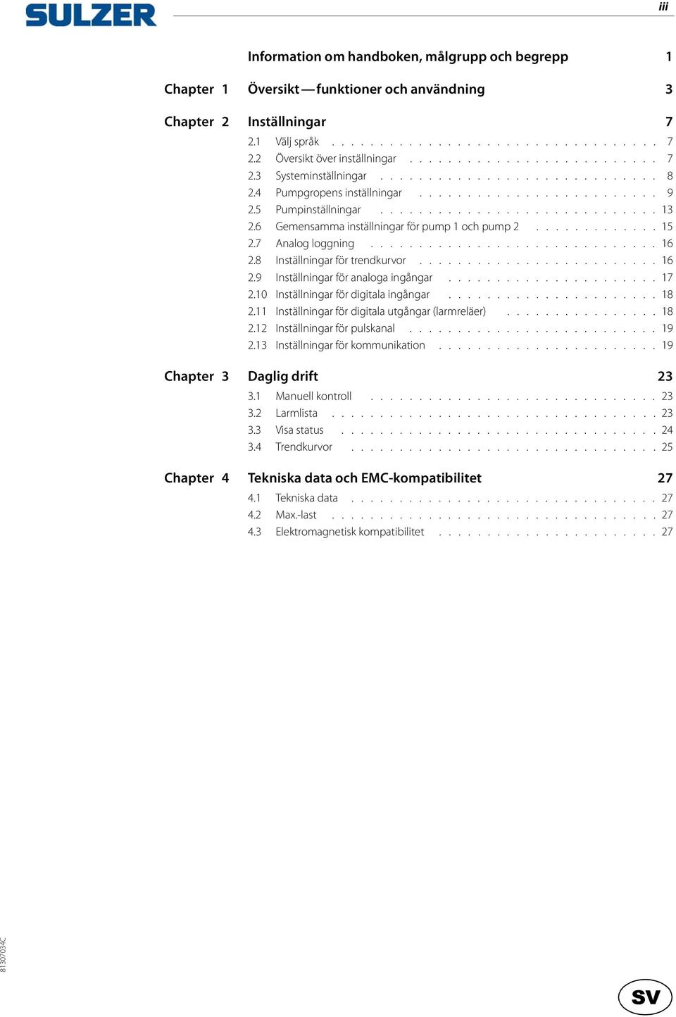 6 Gemensamma inställningar för pump 1 och pump 2............. 15 2.7 Analog loggning.............................. 16 2.8 Inställningar för trendkurvor......................... 16 2.9 Inställningar för analoga ingångar.