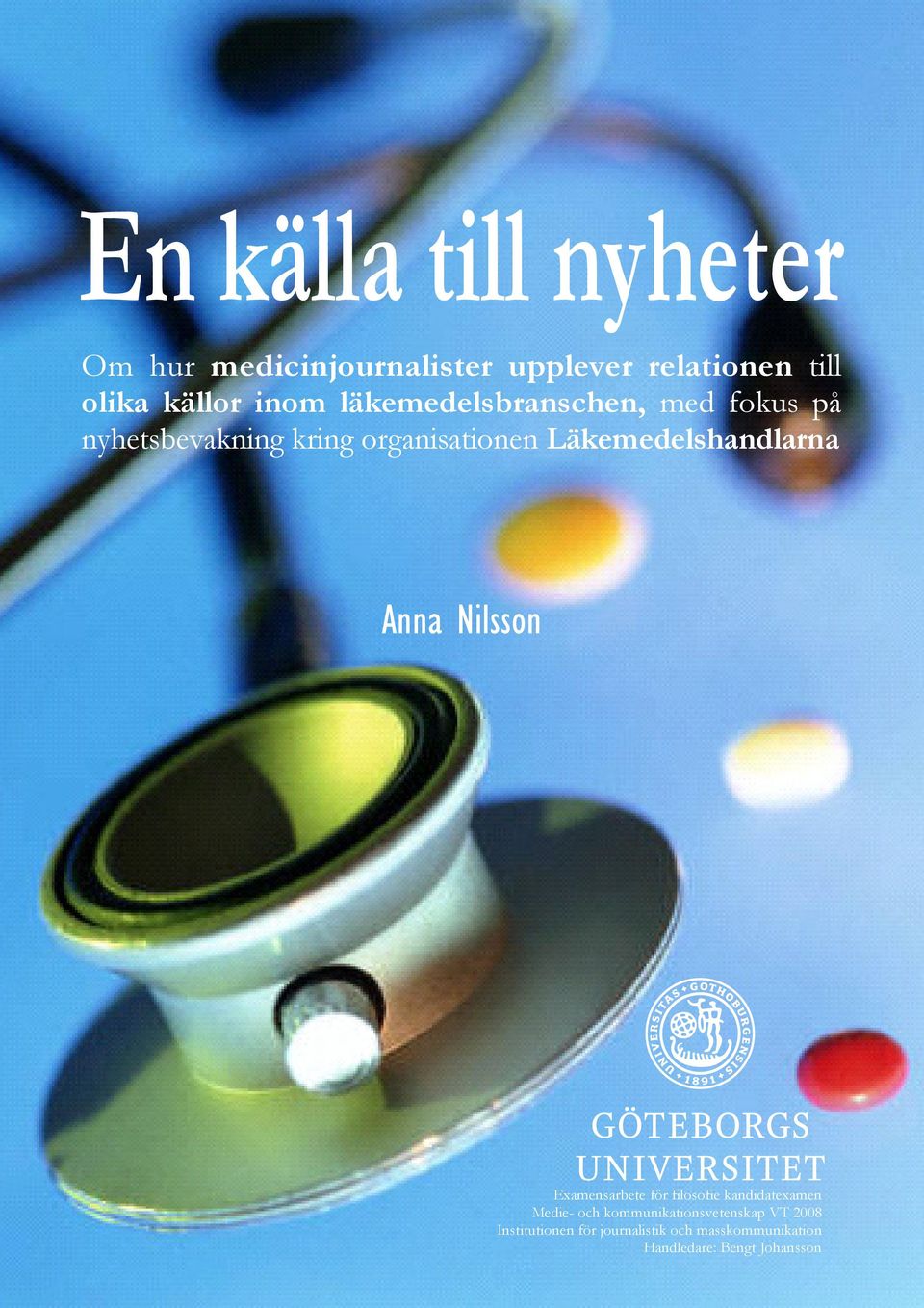 Läkemedelshandlarna Anna Nilsson Examensarbete för filosofie kandidatexamen Medie- och
