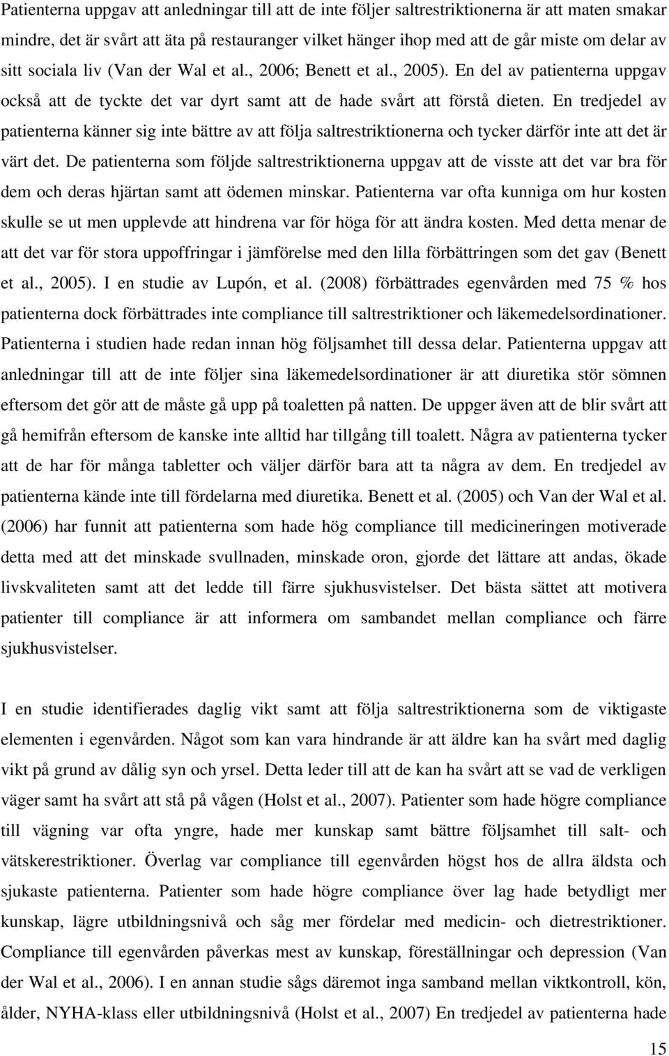 En tredjedel av patienterna känner sig inte bättre av att följa saltrestriktionerna och tycker därför inte att det är värt det.