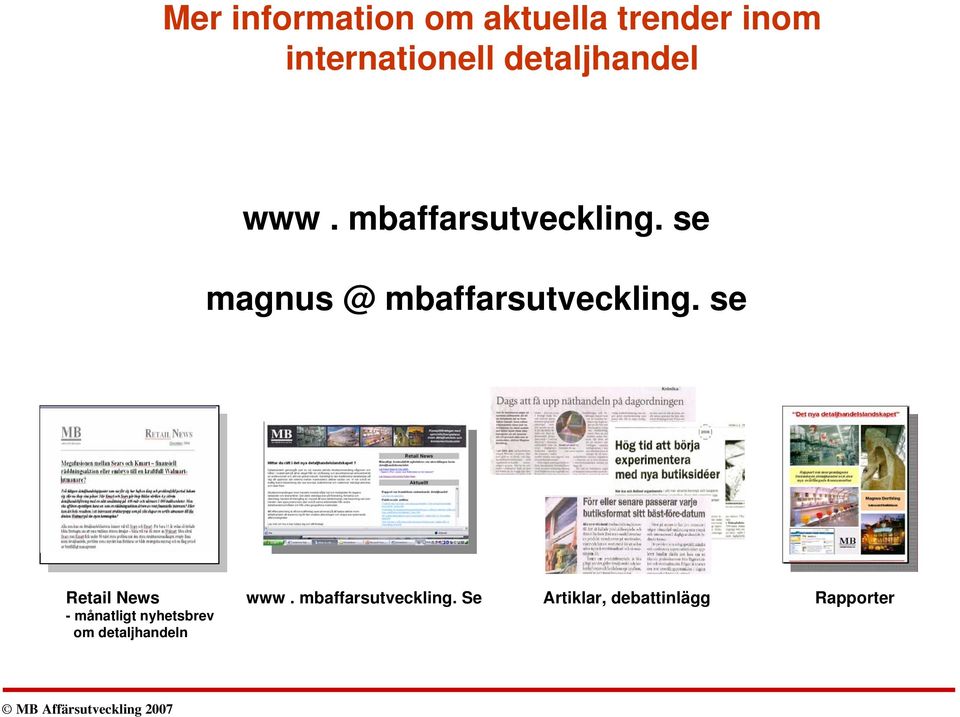 se magnus @ mbaffarsutveckling. se Retail News www.