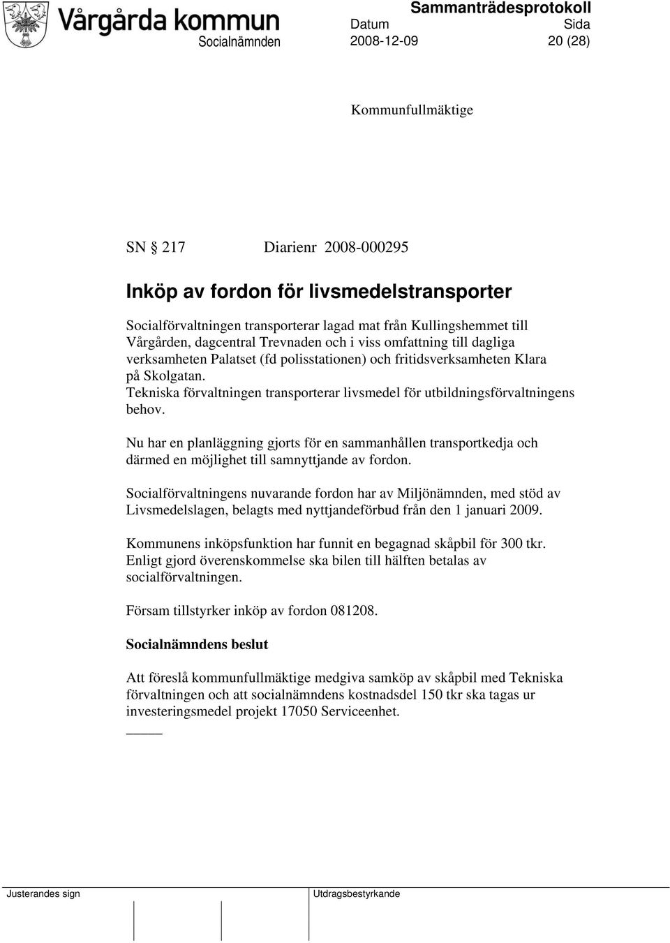 Tekniska förvaltningen transporterar livsmedel för utbildningsförvaltningens behov.