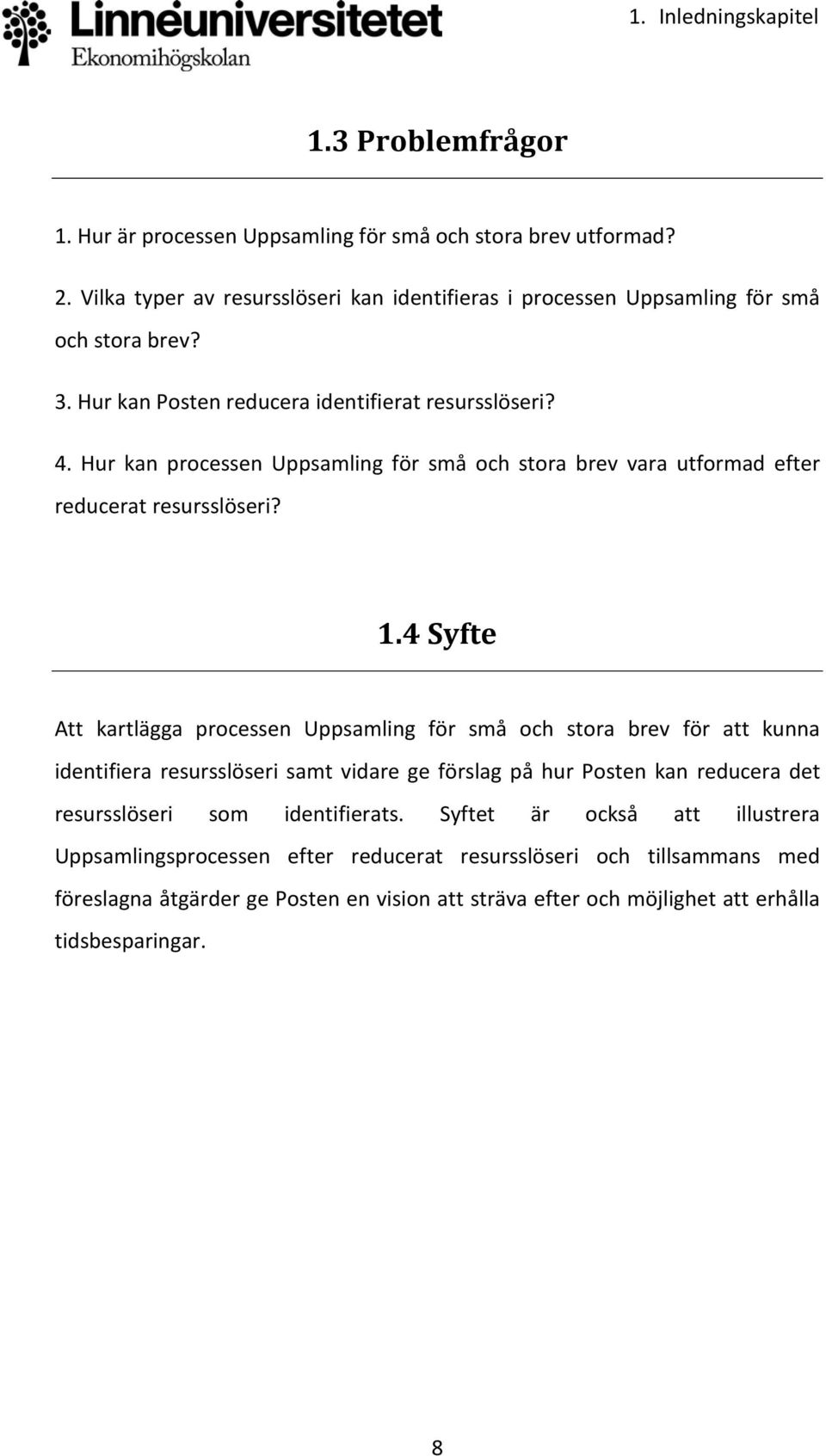 Hur kan processen Uppsamling för små och stora brev vara utformad efter reducerat resursslöseri? 1.