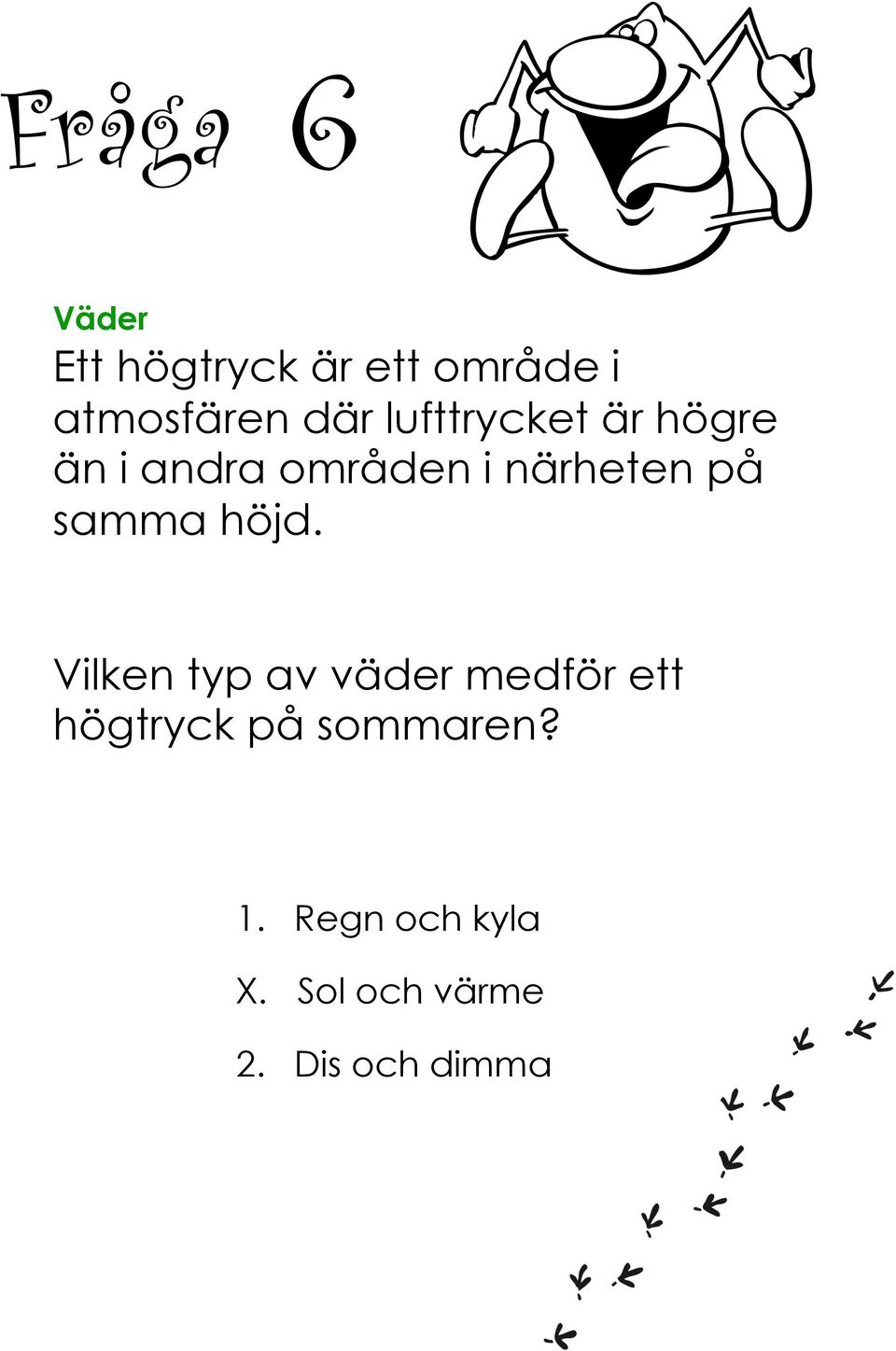 på samma höjd.