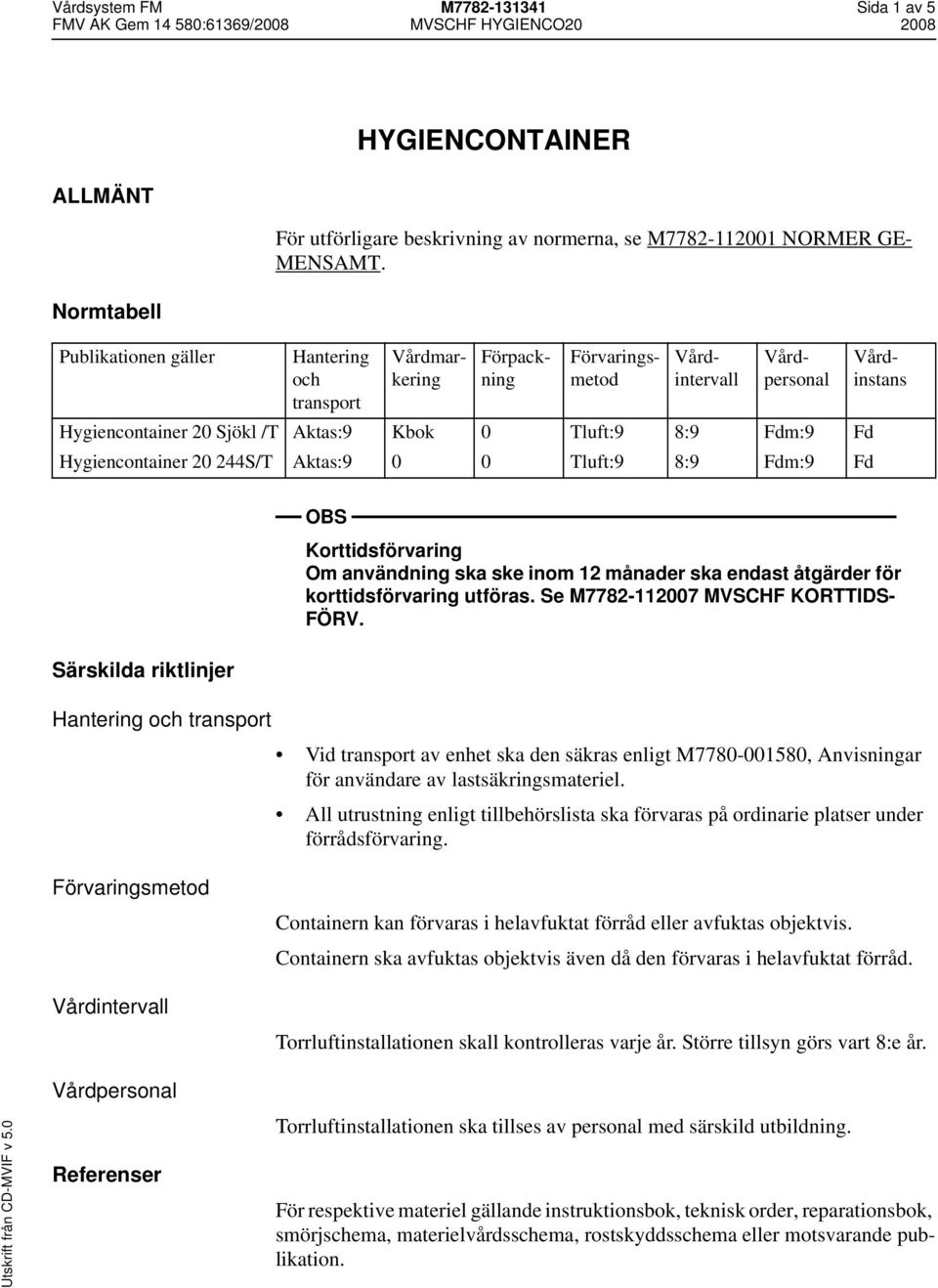 reparationsbok, smörjschema, materielvårdsschema, rostskyddsschema eller motsvarande publikation.