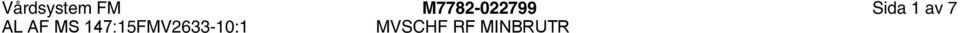 Se M7782-112007 MVSCHF KORTTIDS- FÖRV. För utförligare beskrivning av normerna se M7782-112001 NORMER GE- MENSAMT.
