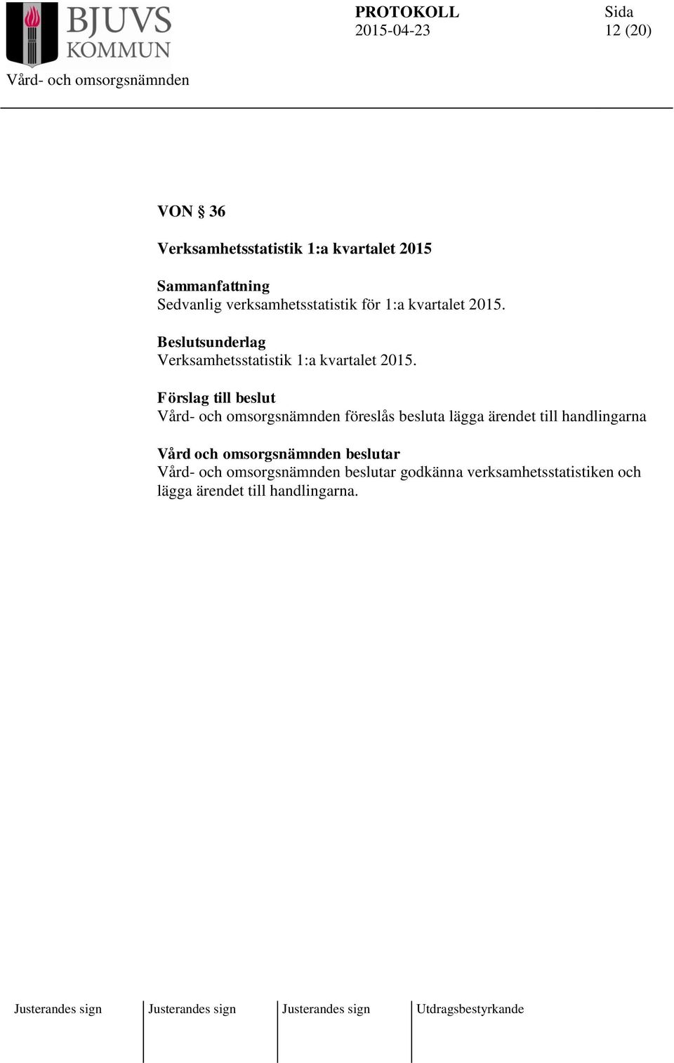 Verksamhetsstatistik 1:a kvartalet 2015.